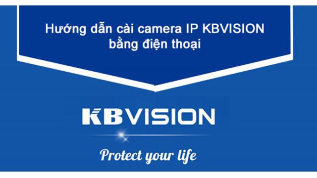 Hướng dẫn cài đặt Camera Kb Vision trên điện thoại